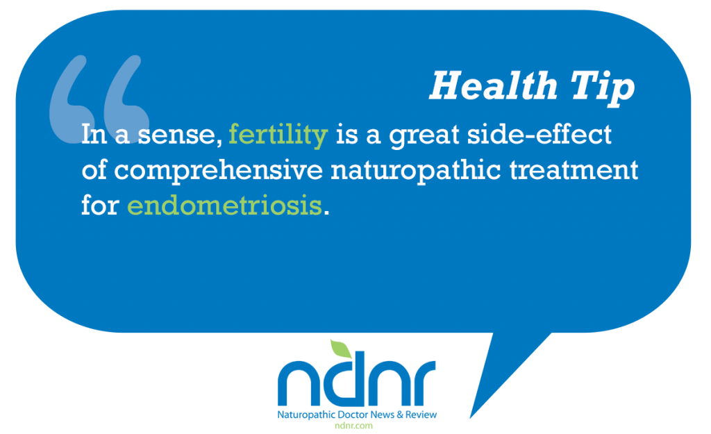 In a sense fertility is a great sideeffect of comprehensive naturopathic treatment for endometriosis