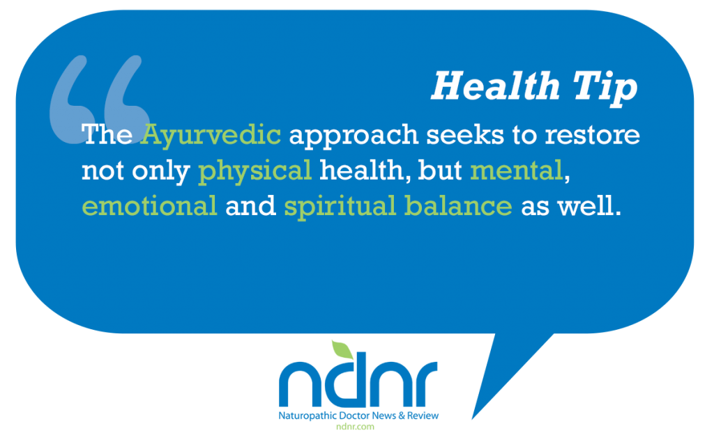 The Ayurvedic approach seeks to restore not only physical health but mental emotional and spiritual balance as well