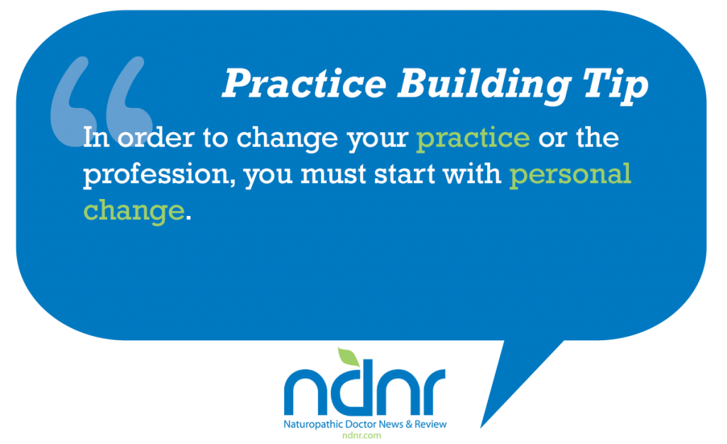 in order to change your practice or the profession you must start with personal change