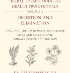 Book Review – Herbal Formularies for Health Professionals, Volume 1: Digestion and Elimination