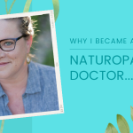 Why I Became a Naturopathic Doctor